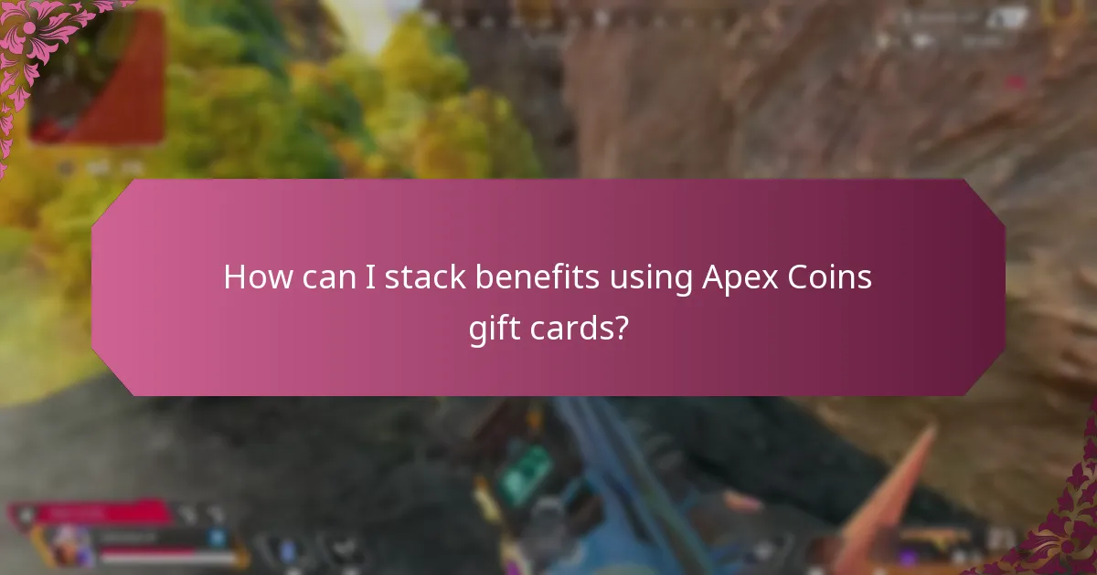 How can I stack benefits using Apex Coins gift cards?