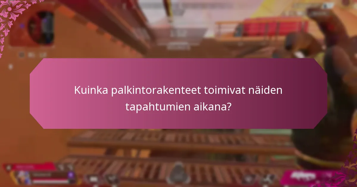 Kuinka palkintorakenteet toimivat näiden tapahtumien aikana?