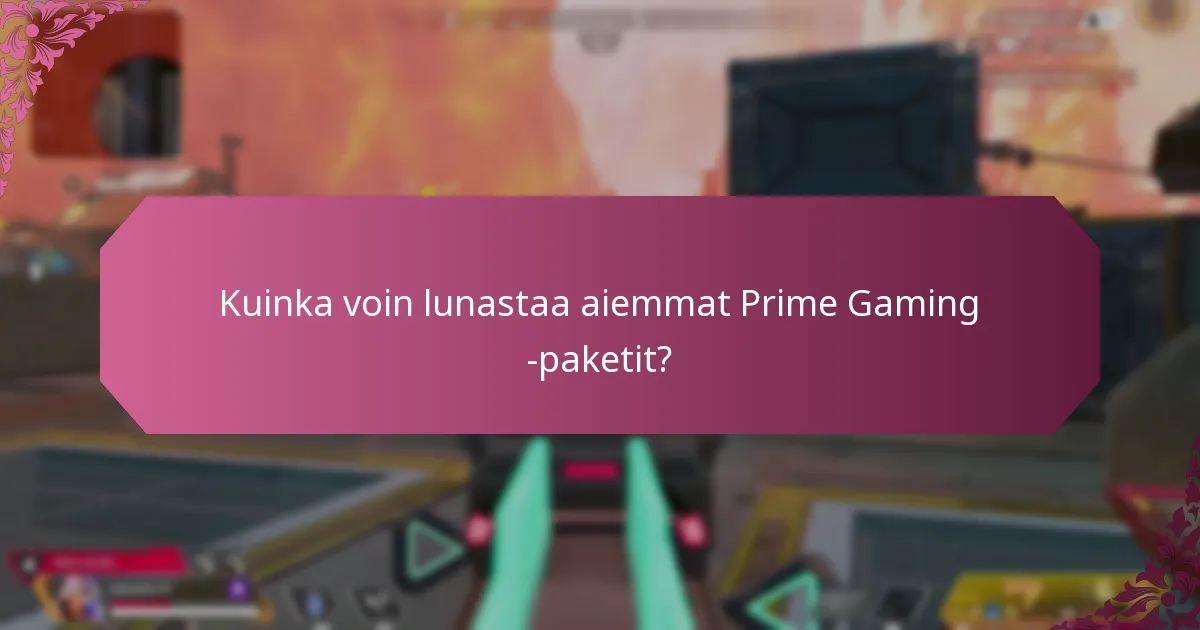 Kuinka voin lunastaa aiemmat Prime Gaming -paketit?