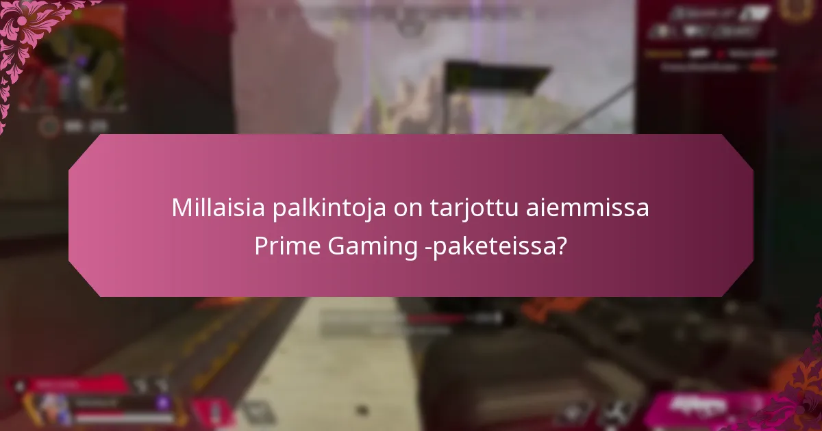 Millaisia palkintoja on tarjottu aiemmissa Prime Gaming -paketeissa?