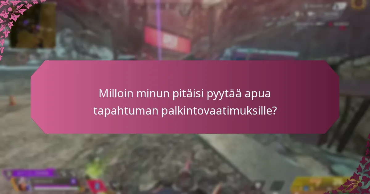 Milloin minun pitäisi pyytää apua tapahtuman palkintovaatimuksille?
