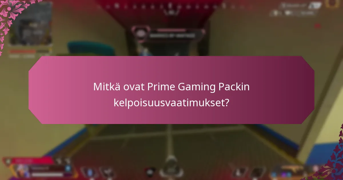 Mitkä ovat Prime Gaming Packin kelpoisuusvaatimukset?