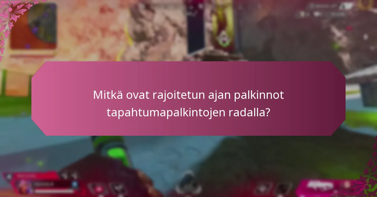 Mitkä ovat rajoitetun ajan palkinnot tapahtumapalkintojen radalla?