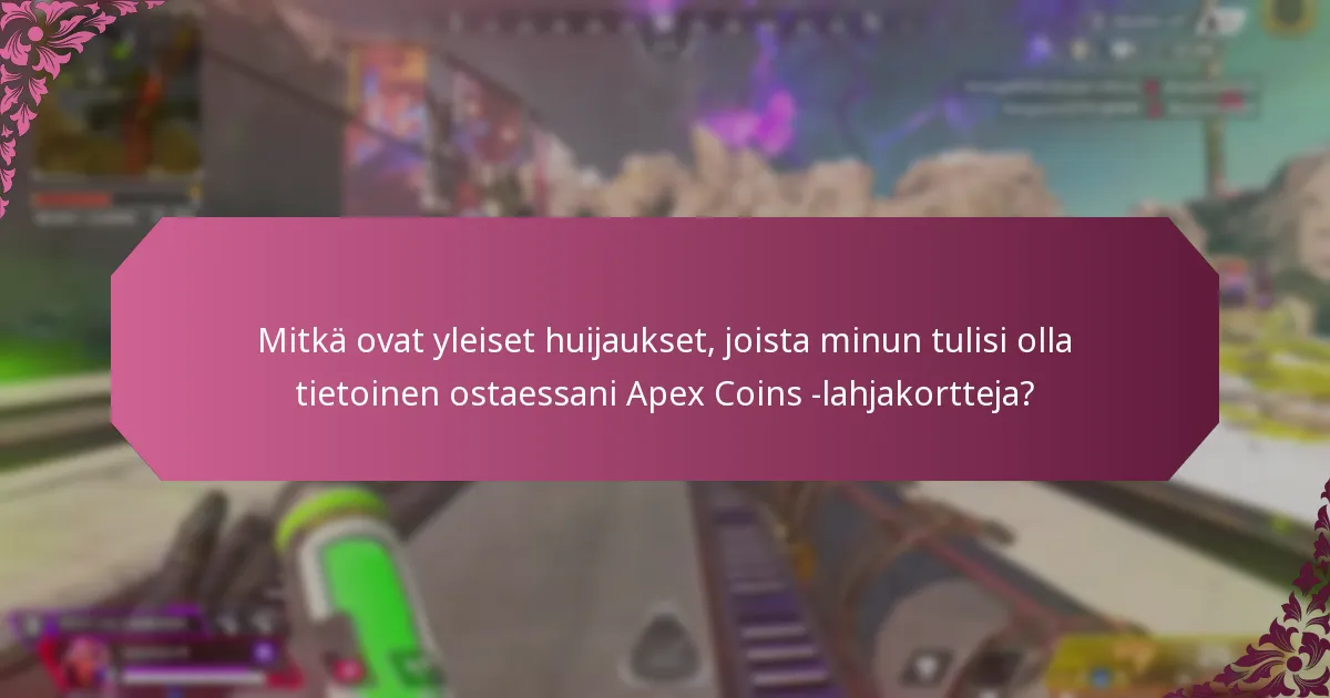 Mitkä ovat yleiset huijaukset, joista minun tulisi olla tietoinen ostaessani Apex Coins -lahjakortteja?