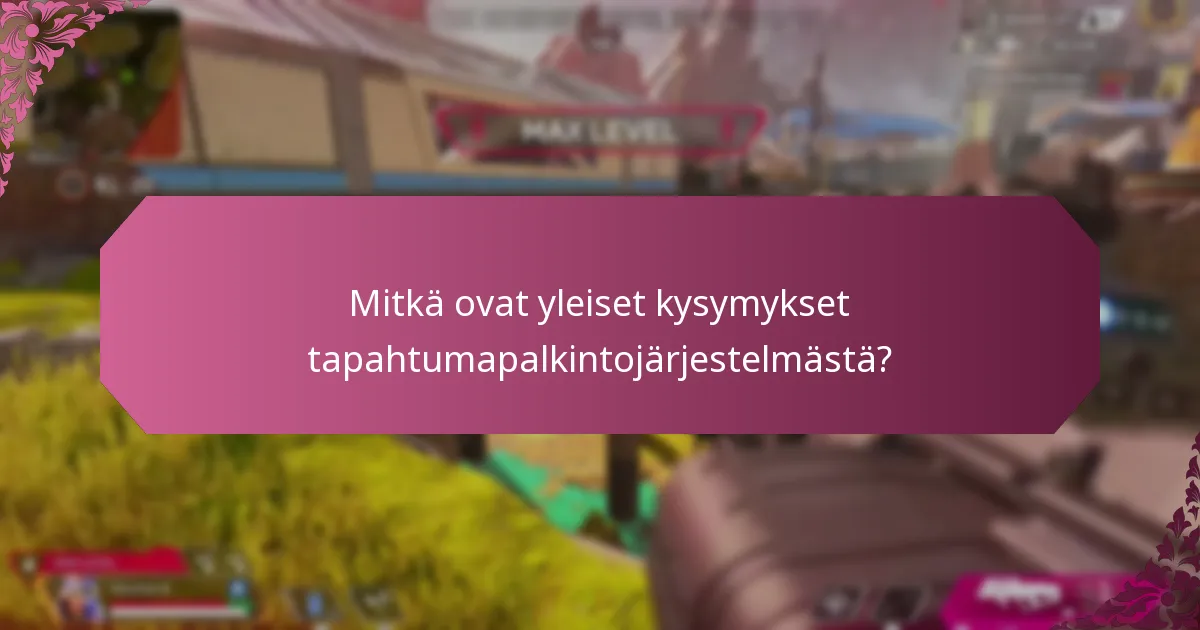 Mitkä ovat yleiset kysymykset tapahtumapalkintojärjestelmästä?