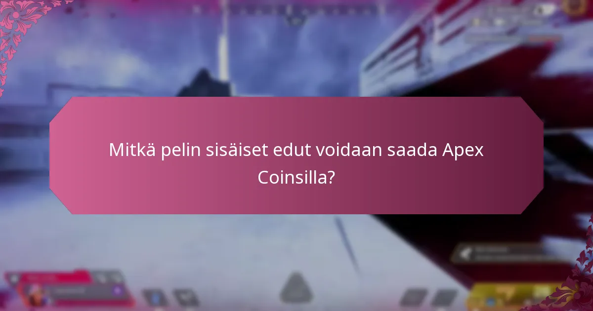 Mitkä pelin sisäiset edut voidaan saada Apex Coinsilla?