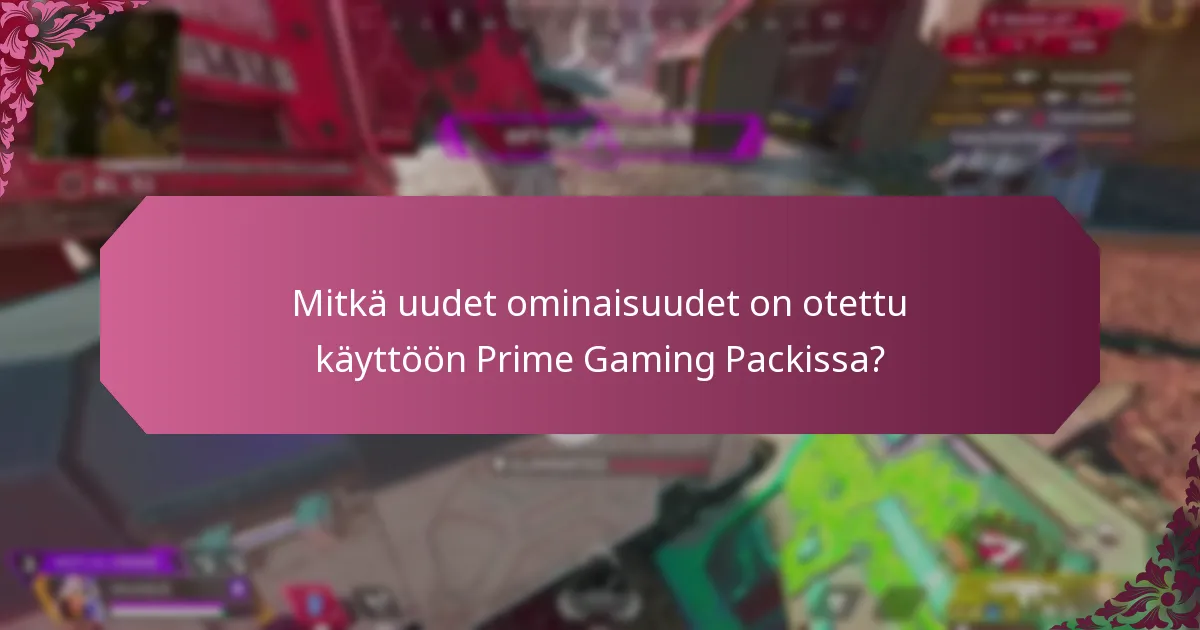 Mitkä uudet ominaisuudet on otettu käyttöön Prime Gaming Packissa?