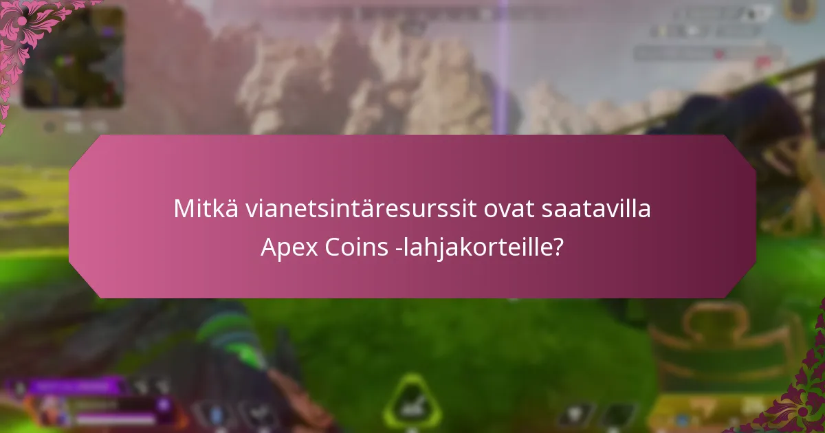 Mitkä vianetsintäresurssit ovat saatavilla Apex Coins -lahjakorteille?