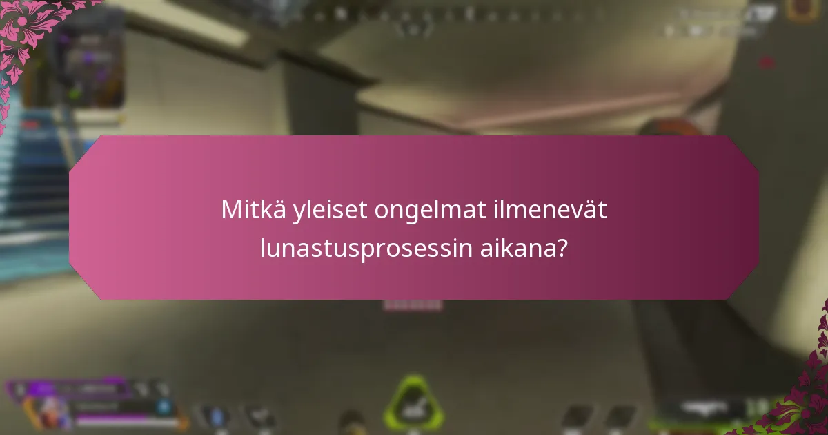 Mitkä yleiset ongelmat ilmenevät lunastusprosessin aikana?
