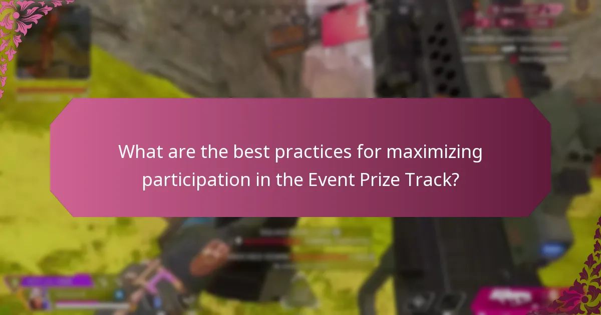 What are the best practices for maximizing participation in the Event Prize Track?